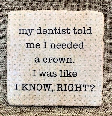 Dentist/Crown Coaster